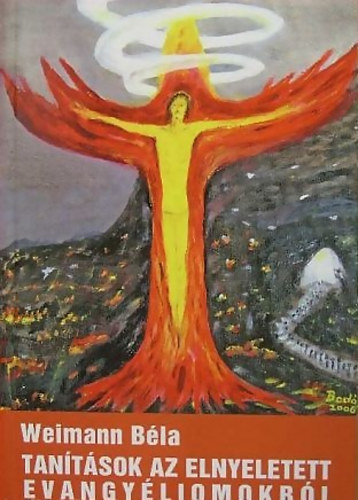 Weimann Béla - Tanítások az elnyeletett evangyéliomokból