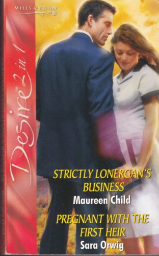 Sara Orwig Maureen Child - Strictly Lonergan's Business - Pregnant with the first heir