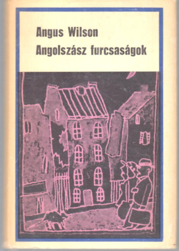 Angus Wilson - Angolszsz furcsasgok