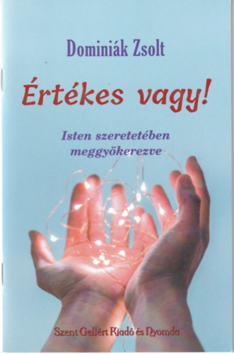 Dominiák Zsolt - Értékes vagy!