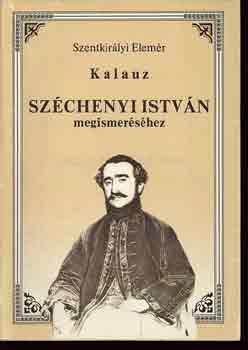 Szentkir�lyi Elem�r - Kalauz Sz�chenyi Istv�n megismer�s�hez