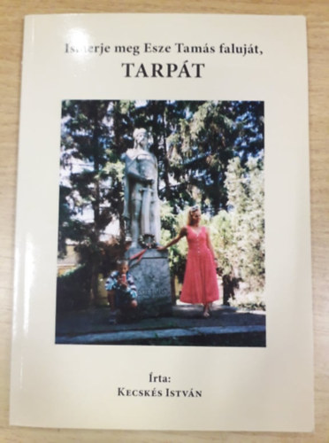 Kecsk�s Istv�n - Ismerje meg Esze Tam�s faluj�t, Tarp�t!