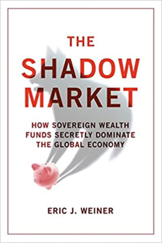 Eric J. Weiner - The Shadow Market