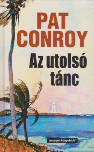 Pat Conroy - Az utols tnc