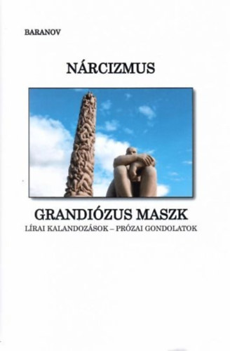 Baranov  ( Dr. F�zesi Szl�va ) - N�rcizmus - Grandi�zus maszk - A nyomor�s�g mened�ke / L�rai kalandoz�sok - pr�zai gondolatok /