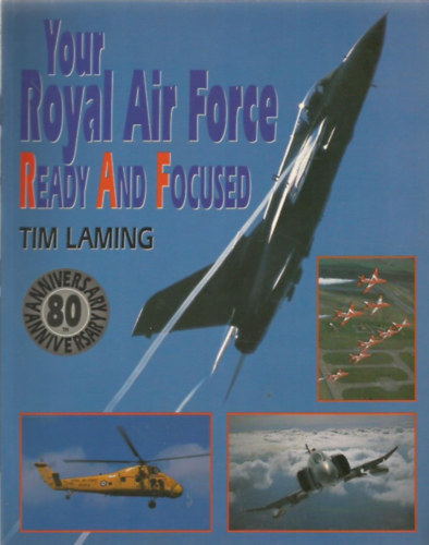 Tim Laming - Your Royal Air Force Ready and Focused (A kirlyi lgier ksz s sszpontost)