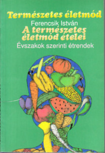 Ferencsik Istvn - Termszetes letmd III.- vszakok szerinti trendek