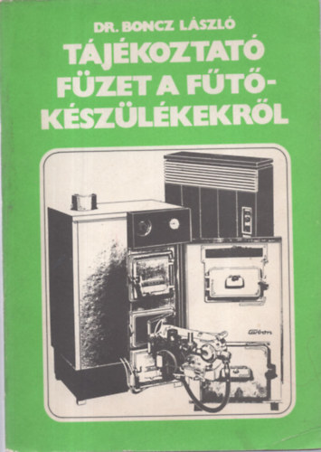 dr. Boncz Lszl - Tjkoztat fzet a ftkszlkekrl