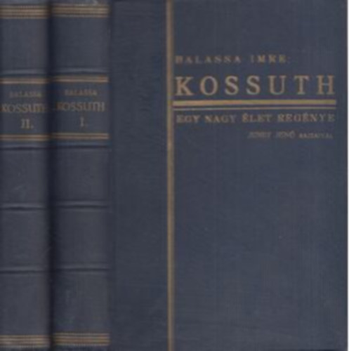 Balassa Imre - Kossuth: Egy nagy �let reg�nye I-II.