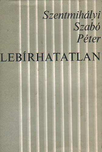 Szentmih�lyi Szab� P�ter - Leb�rhatatlan