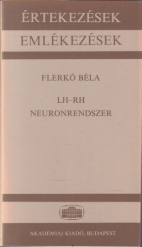 Flerkó Béla - LH-RH neuronrendszer - Akadémiai székfoglaló 1983. március 15. (Értekezések - Emlékezések)