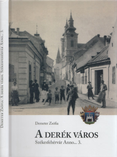 Demeter Zs�fia - A der�k v�ros - Sz�kesfeh�rv�r Anno... 3.