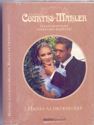 Hedwig Courths-Mahler - Hajsza az örökségért (Hedwig Courths-Mahler felejthetetlen szerelmes regényei)