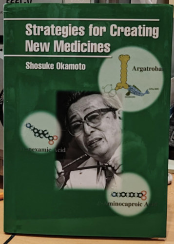 Shosuke Okamoto - Strategies for Creating New Medicines (Strat�gi�k �j gy�gyszerek l�trehoz�s�ra)