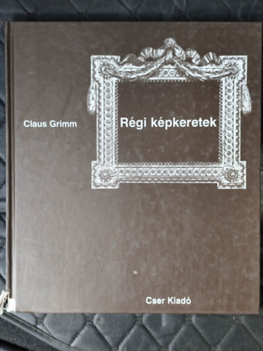 Claus Grimm - Régi képkeretek