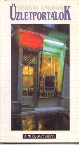 Ferkai András - Üzletportálok (A mi Budapestünk)