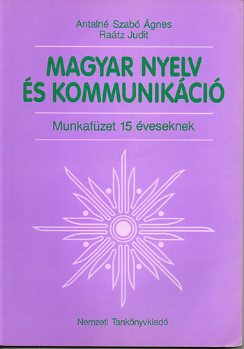 Antaln dr. Szab- dr. Ratz - Magyar nyelv s kommunikci - Munkafzet 15 veseknek