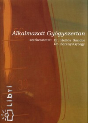 Holls Sndor-Zrnyi Gyrgy (szerk.) - Alkalmazott gygyszertan - Fiskolai tanknyv