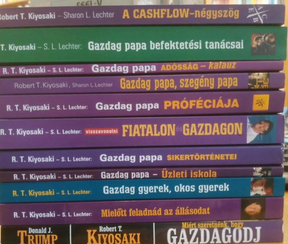 R.T.-Lechter, S.L. Kiyosaki - 11 db A Cashflow-négyszög; Gazdag papa befektetési tanácsai; Gazdag papa adósság-kalauz; Gazdag papa, szegény papa; Gazdag papa próféciája; Fiatalon - gazdagon; Gazdag papa sikertörténetei