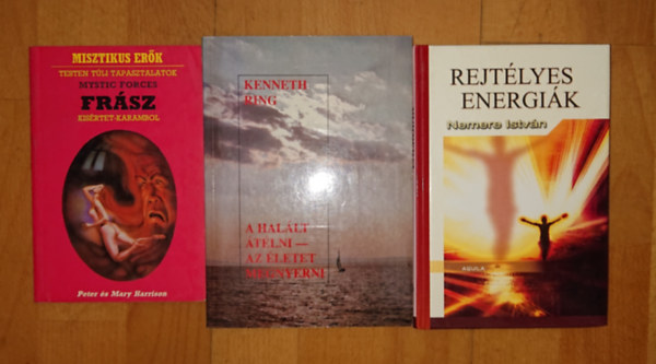Nemere Istv�n, Kenneth Ring Peter �s Mary Harrison - 3 k�nyv a t�lvil�gr�l: K�s�rtet-karambol,  Rejt�lyes energi�k, A hal�lt �t�lni - az �letet elnyerni