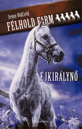 Jenny Oldfield - Éjkirálynő (Félhold Farm 5. kötet)