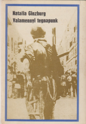 Natalia Ginzburg - Valamennyi tegnapunk