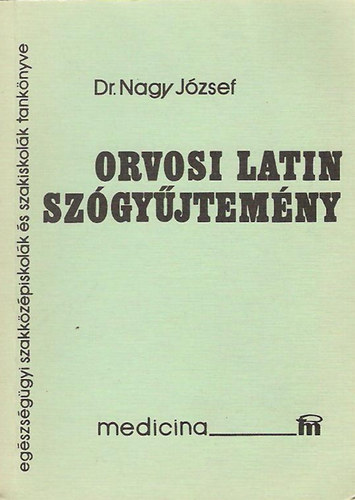 Dr. Nagy Jzsef - Orvosi latin szgyjtemny