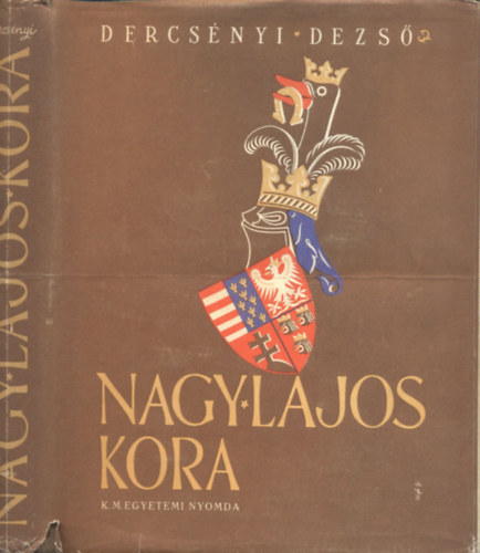 Dercsnyi Dezs - Nagy Lajos kora (I. kiads)