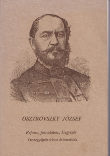 Osztr�vszky J�zsef - Reform, forradalom, kiegyez�s