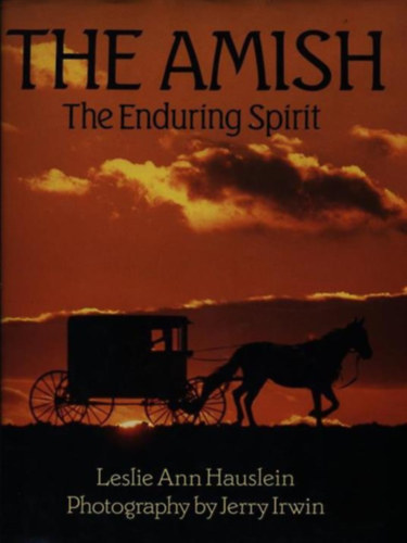 Jerry Irwin  Leslie Ann Hauslein (photo) - The Amish: The Enduring Spirit (Az amishok: Az lland szellem)