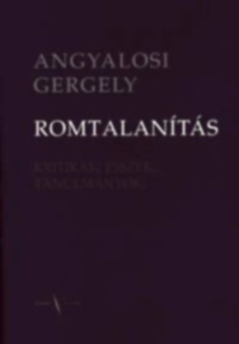 Angyalosi Gergely - Romtalants (kritikk, esszk, tanulmnyok)