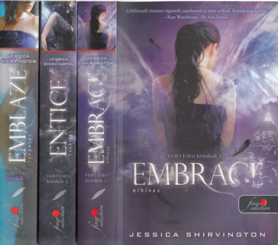 Jessica Shirvington - Embrace -  Elhvs, Entice - Csbts, Emblaze - Lngols,  -  Violet Eden krnikk 1-3.