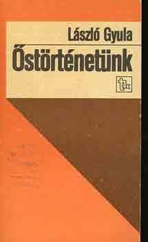 László Gyula - Őstörténetünk