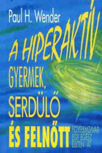 Paulh. Wender - A hiperaktv gyermek, serdl s felntt