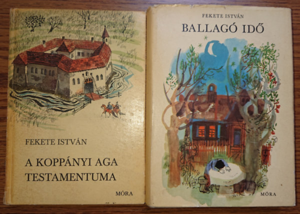 Fekete Istv�n - 2 klasszikus ifj�s�gi reg�ny Fekete Istv�nt�l: A kopp�nyi aga testamentuma, Ballag� id�