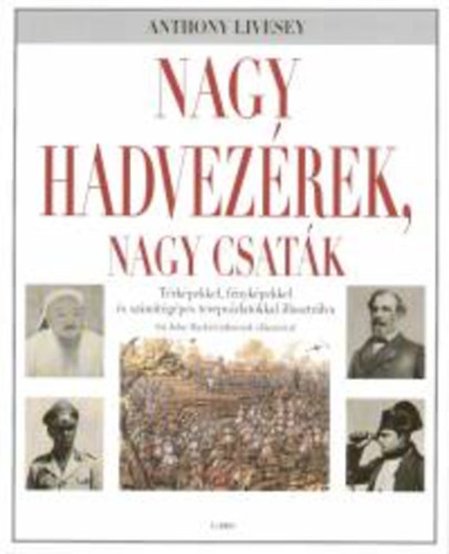 Anthony Livesey - Nagy hadvez�rek, nagy csat�k