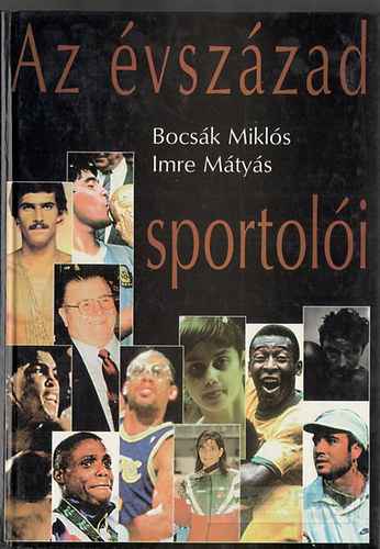 Bocsk Mikls-Imre Mtys - Az vszzad sportoli
