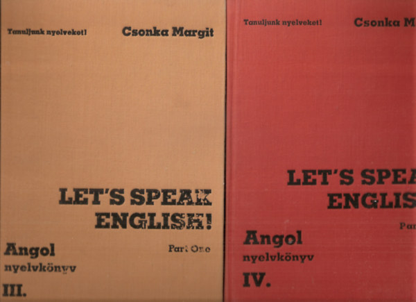 Csonka Margit - Let's speak english! III-IV. (Angol nyelv kzpfokon- Trsalgsi gyakorlatok) (R.sz:5694/III.-IV.)