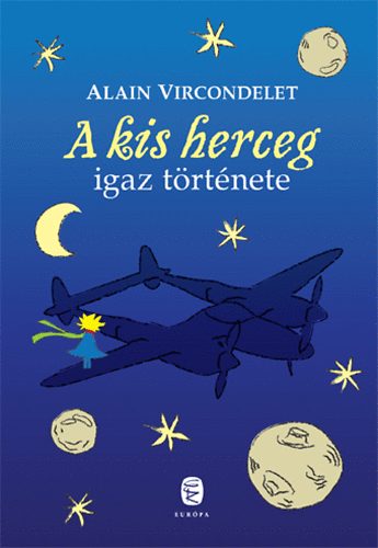 Alain Vircondelet - A kis herceg igaz története