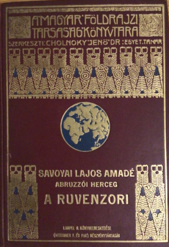 Savoyai Lajos Amadé - A Ruvenzori - A keletafrikai nagy tavak hegyóriásának kikutatása és csúcsainak első megmászása
