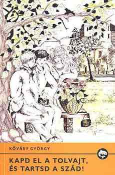 K�v�ry Gy�rgy - Kapd el a tolvajt, �s tartsd a sz�d!