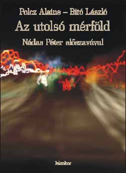 Polcz Alaine; Dr. Bit� L�szl� - Az utols� m�rf�ld - Besz�lget�s �letr�l, hal�lr�l, testr�l �s l�lekr�l