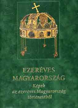 B�nhegyi-�sz-Dr. Szabolcs - Ezer�ves Magyarorsz�g (K�pek az ezer�ves Magyarorsz�g t�rt�net�b�l)