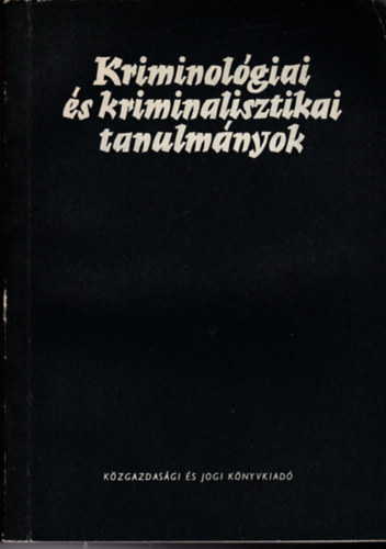 Dr. Gdny Jzsef  (szerk.) - Kriminolgiai s kriminalisztikai tanulmnyok X.