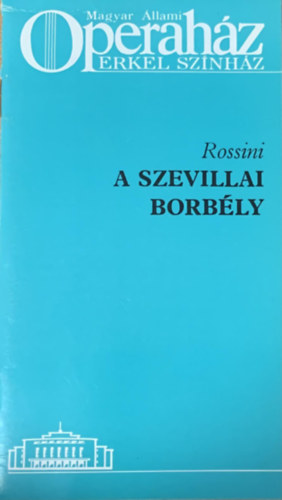 Rossini - A szevillai borb�ly - Magyar �llami Operah�z (Erkel Sz�nh�z - fel�j�t�s 1986. �prilis 5-�n)