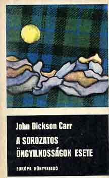 John Dickinson Carr - A sorozatos ngyilkossgok esete