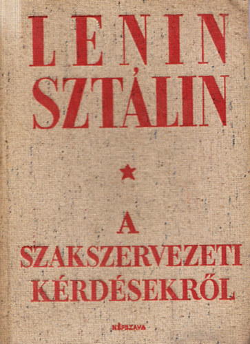 Lenin-Szt�lin a szakszervezeti k�rd�sekr�l