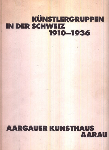 Knstlergruppen in der Schweiz 1910-1936