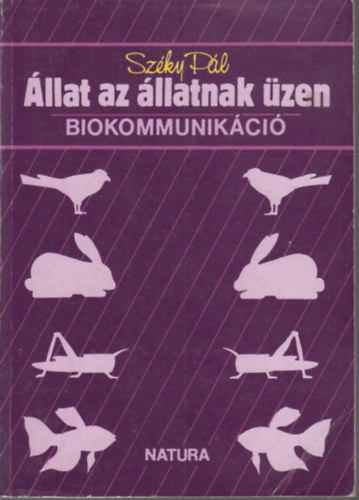 Sz�kely P�l - �llat az �llatnak �zen - Biokommunik�ci�