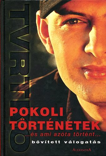 V.Tvrtko - Pokoli trtnetek-...s ami azta trtnt.... (bvtett vlogats)  - Fekete-fehr fotkkal illusztrlva.